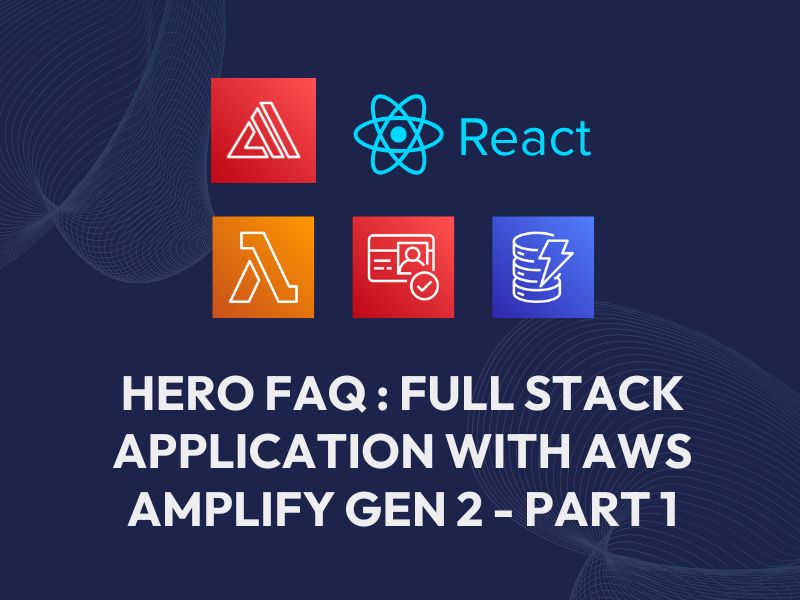 Building Full-Stack Applications with AWS Amplify Gen 2