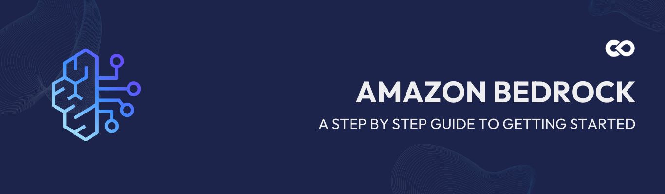Getting Started with Amazon Bedrock - Step by Step Guide